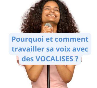 Pourquoi et comment travailler sa voix avec des vocalises.